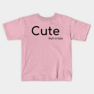 Cute (but crazy) Kids T-Shirt